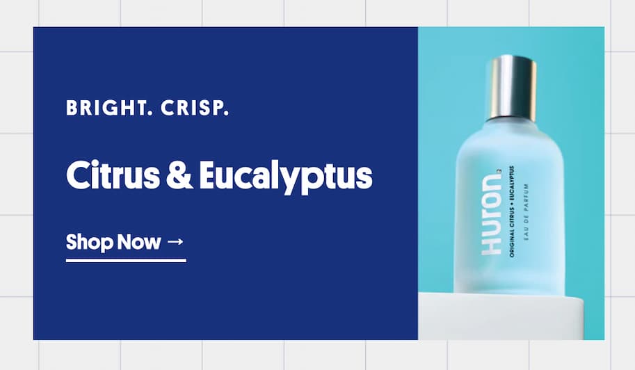 Bright. Crisp. Citrus & Eucalyptus. Shop Now.