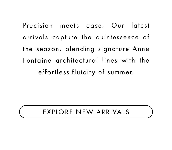 EXPLORE THE NEW ARRIVALS