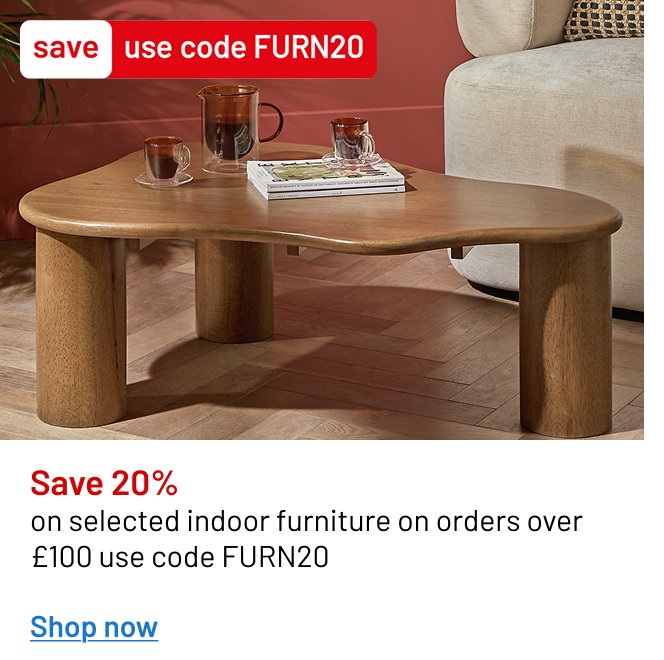 Save 20% on selected indoor furniture on orders over £100