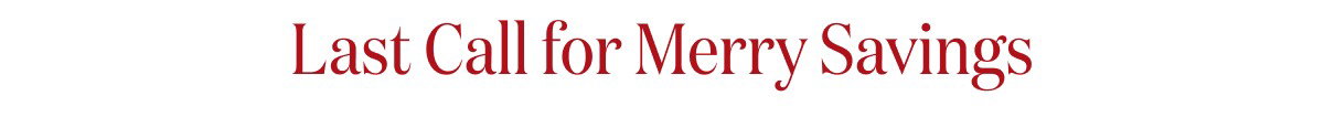 Last Call for Merry Savings