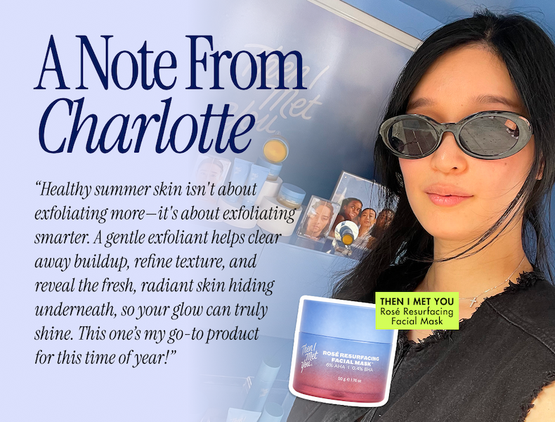 A Note from Charlotte: Then I Met You Rose Resurfacing Facial Mask