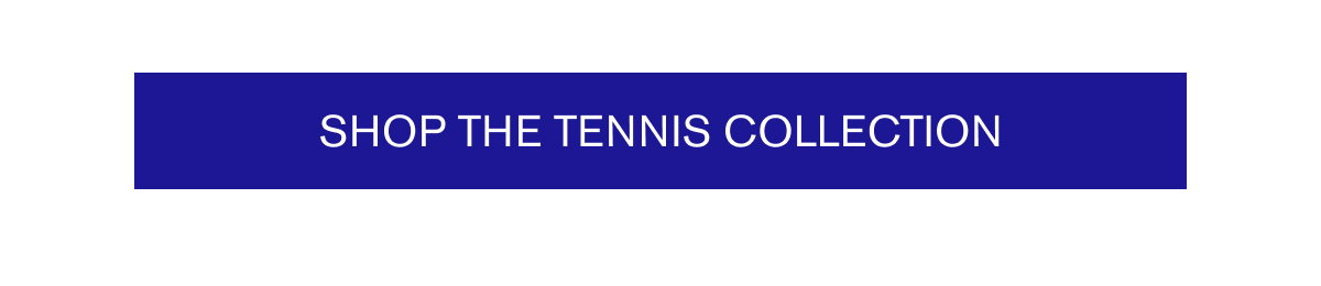 Shop the Tennis Collection