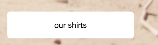 Our shirts