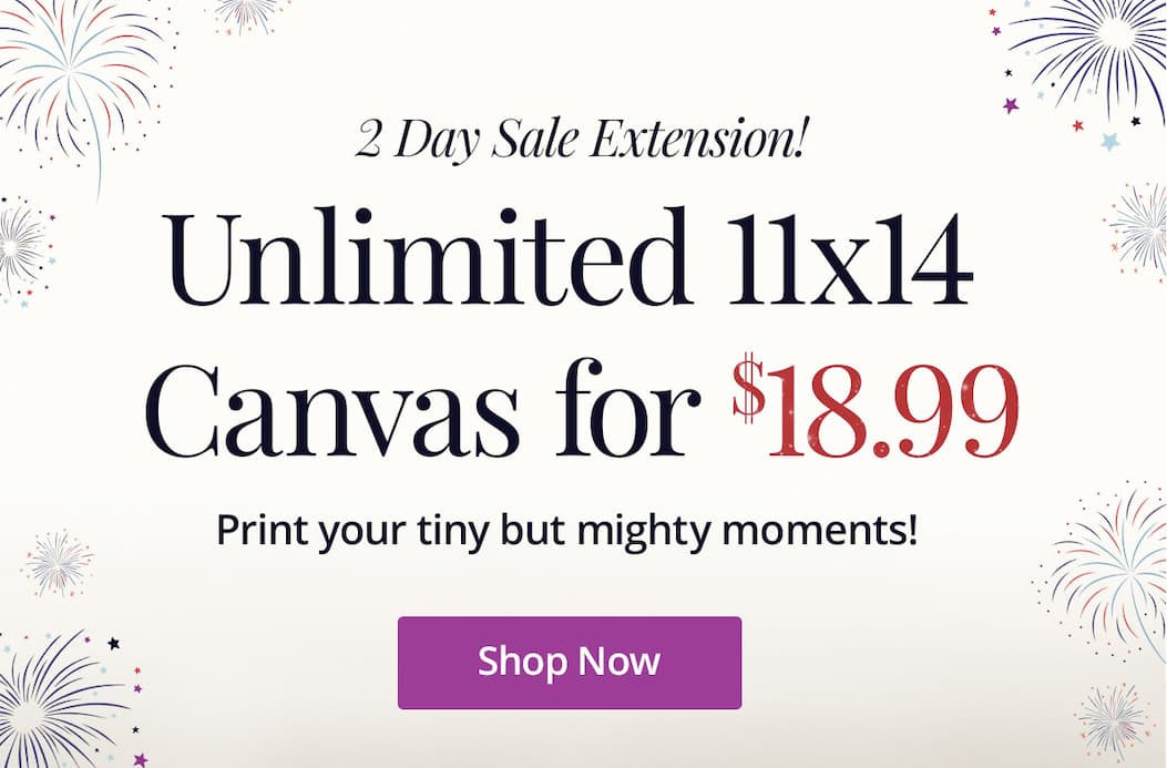 2 day extension! Unlimited 11x14 Canvas for $18.99 each! Print your tiny but mighty moments! Shop Now