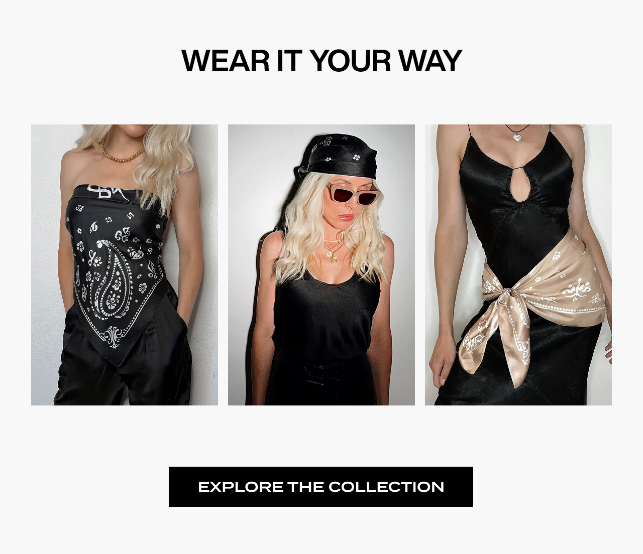 Wear it your way. Discover the bandana silk scarf.