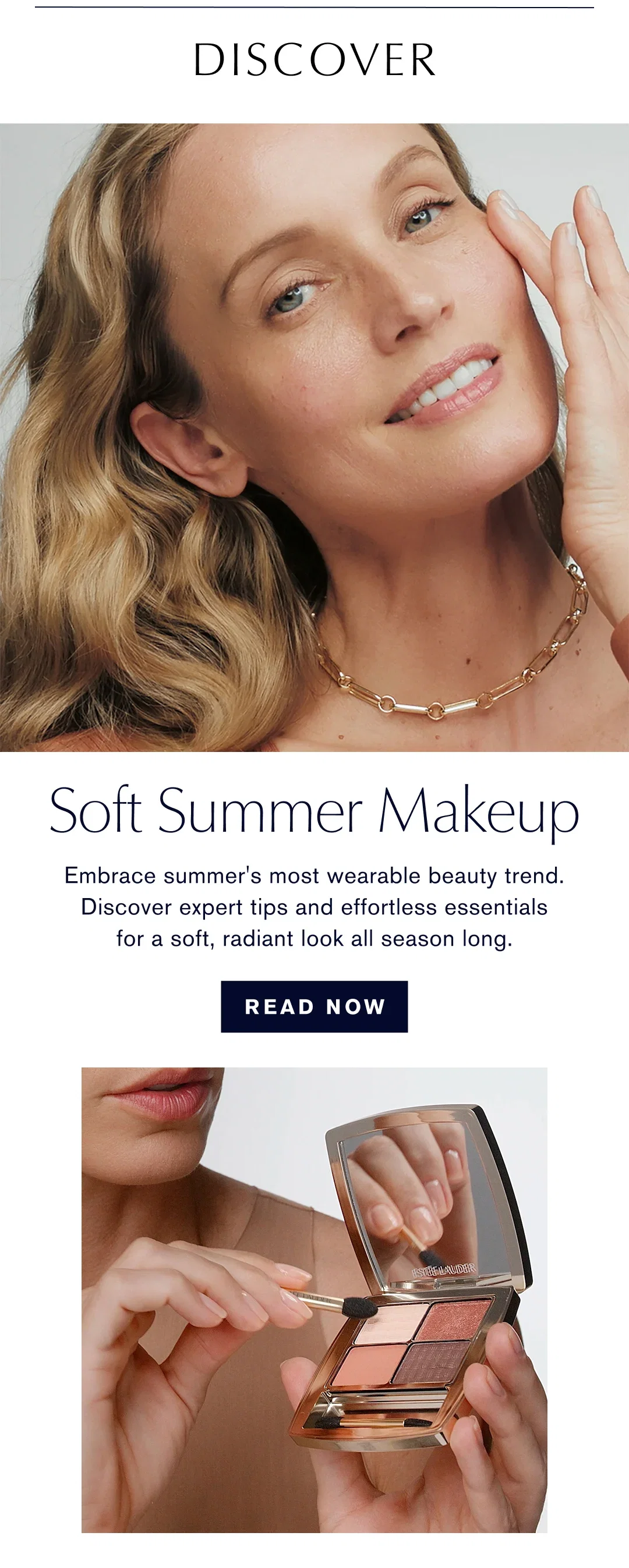 DISCOVER | Soft Summer Makeup | Embrace summer's most wearable beauty trend. Discover expert tips and effortless essentials for a soft, radiant look all season long. | READ NOW
