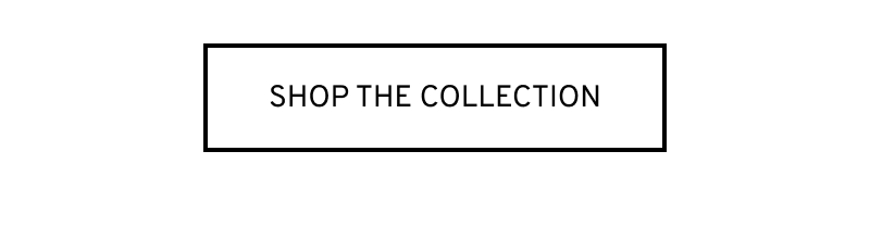 Click to Shop The Collection