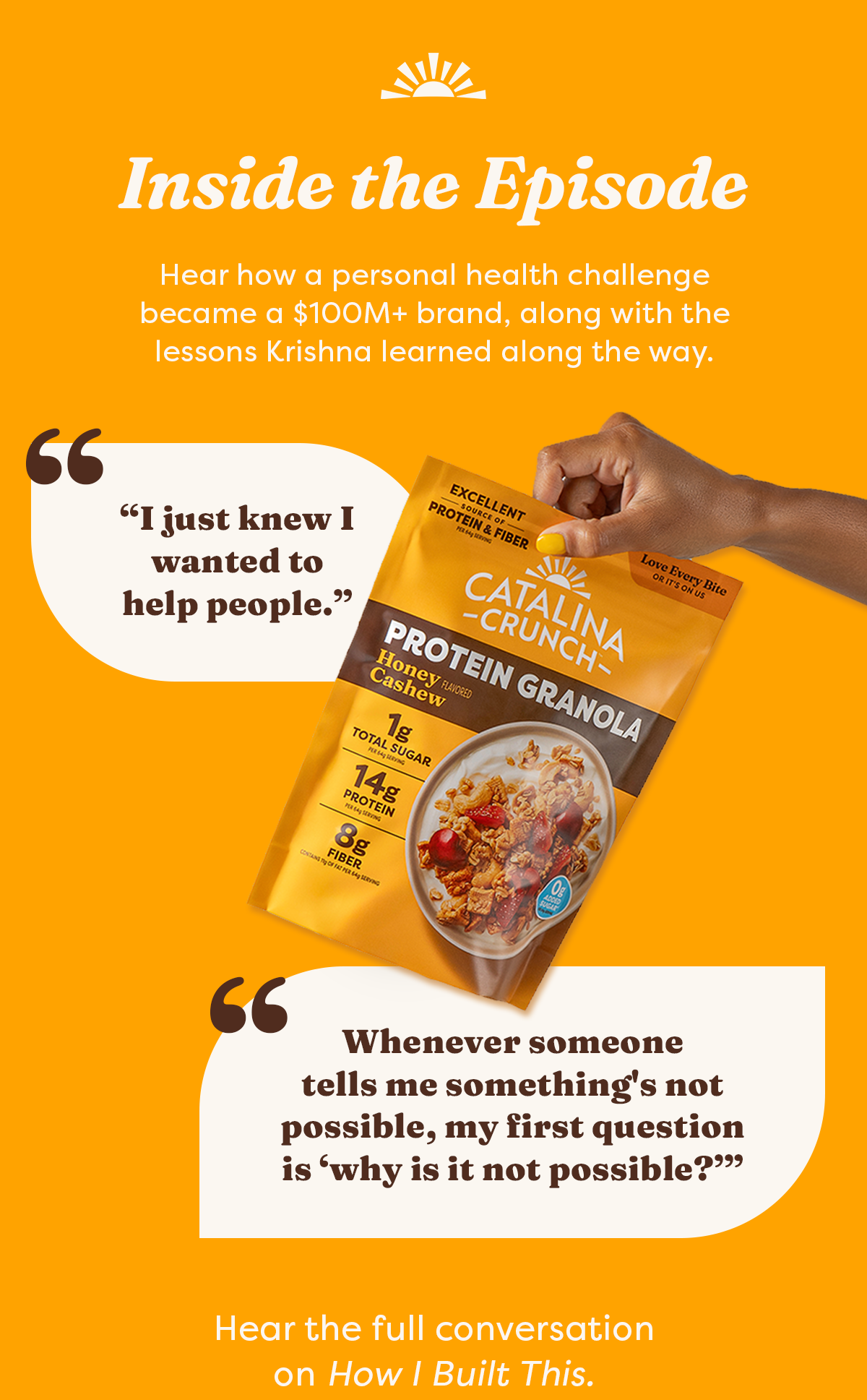 Inside the Episode: Hear how a personal health challenge became a $100M+ brand, along with the lessons Krishna learned along the way.  "I just knew I wanted to help people."  "Whenever someone tells me something's not possible, my first question is 'why is it not possible?'"  Hear the full conversation on How I Built This.