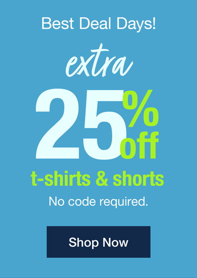 Best deal days! Extra 25% off t-shirts and shorts no code required. Shop now