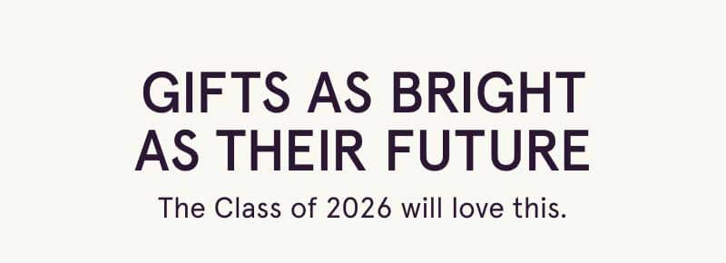 Gifts as bright as their future. Class of 2026 will love these.