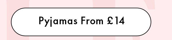 Pyjamas From £14