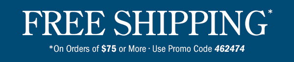 Free Shipping on Orders Of $75 or More | Use Promo Code 462474