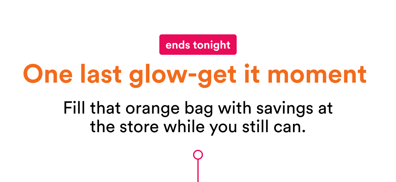 Ends tonight | One last glow get it moment | Fill that Beauty bag while you still can