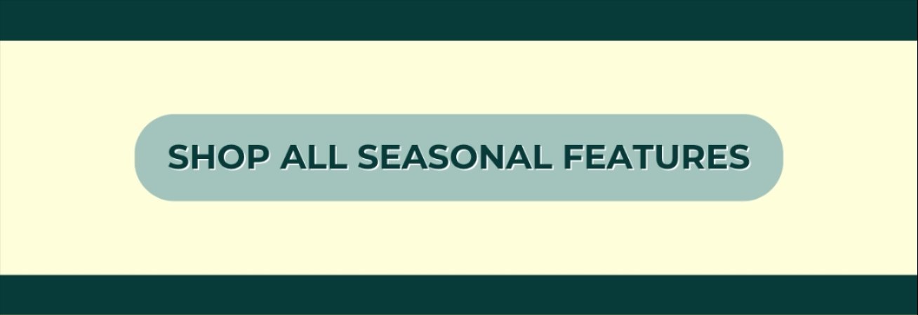 SHOP SEASONAL FEATURES