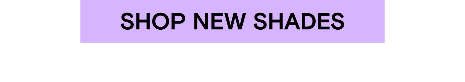 Shop New Shades
