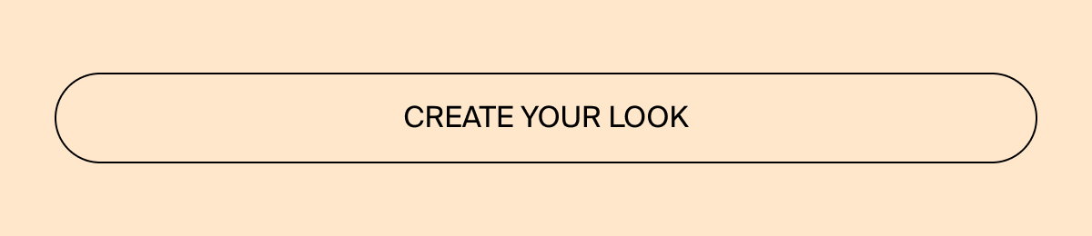 Create your look now