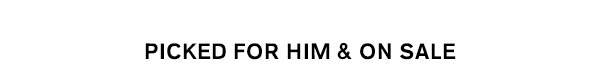 Picked For Him & On Sale