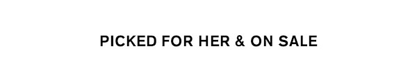 Picked for Her & On Sale