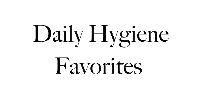 Daily Hygiene Favorites