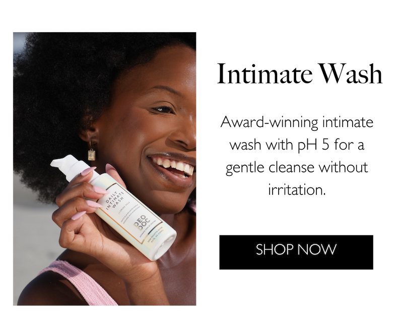 Intimate Wash: Award-winning intimate wash with pH 5 for a gentle cleanse without irritation. Shop Now.