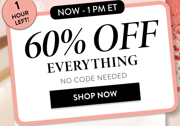 60% OFF EVERYTHING | SHOP NOW
