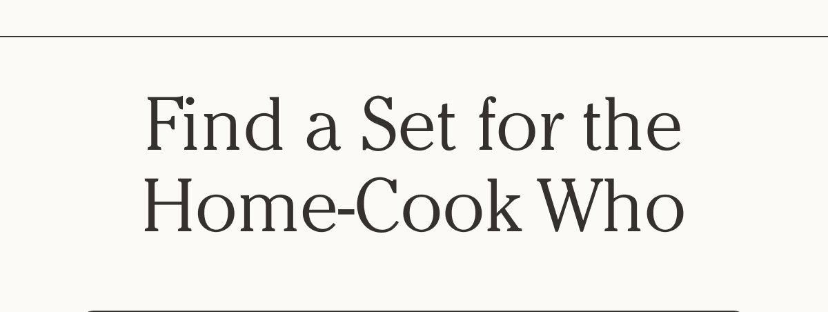 Find a Set for the Home-Cook Who