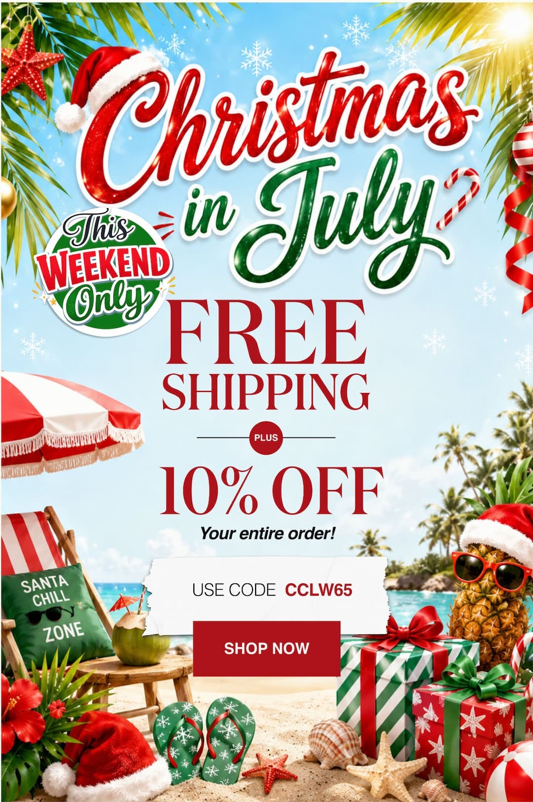 Christmas in July This weekend Only Free Shipping Plus 10% Off your entire order!
