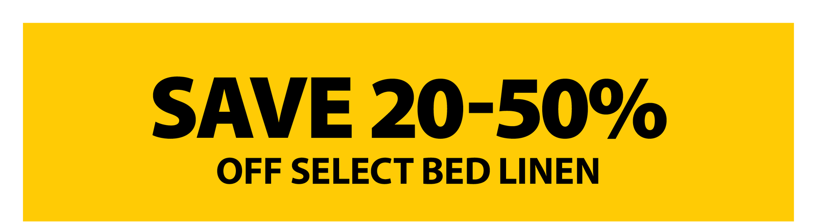 SAVE 20-50% OFF SELECT BED LINEN