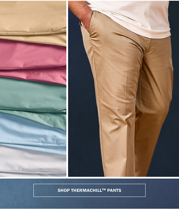 SHOP THERMACHILL™ PANTS
