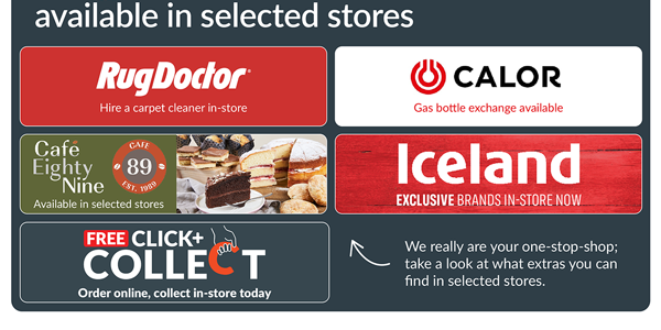 Extra services available in selected stores: Cafe 89, Iceland, Rug Doctor, Calor Gas