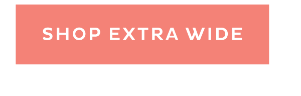 [ SHOP EXTRA WIDE ]