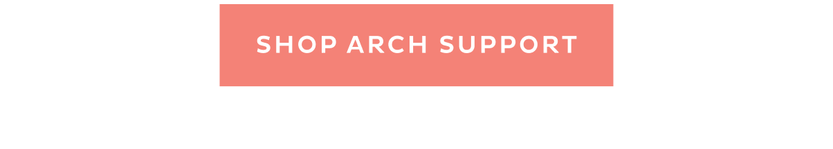 [ SHOP ARCH SUPPORT ]
