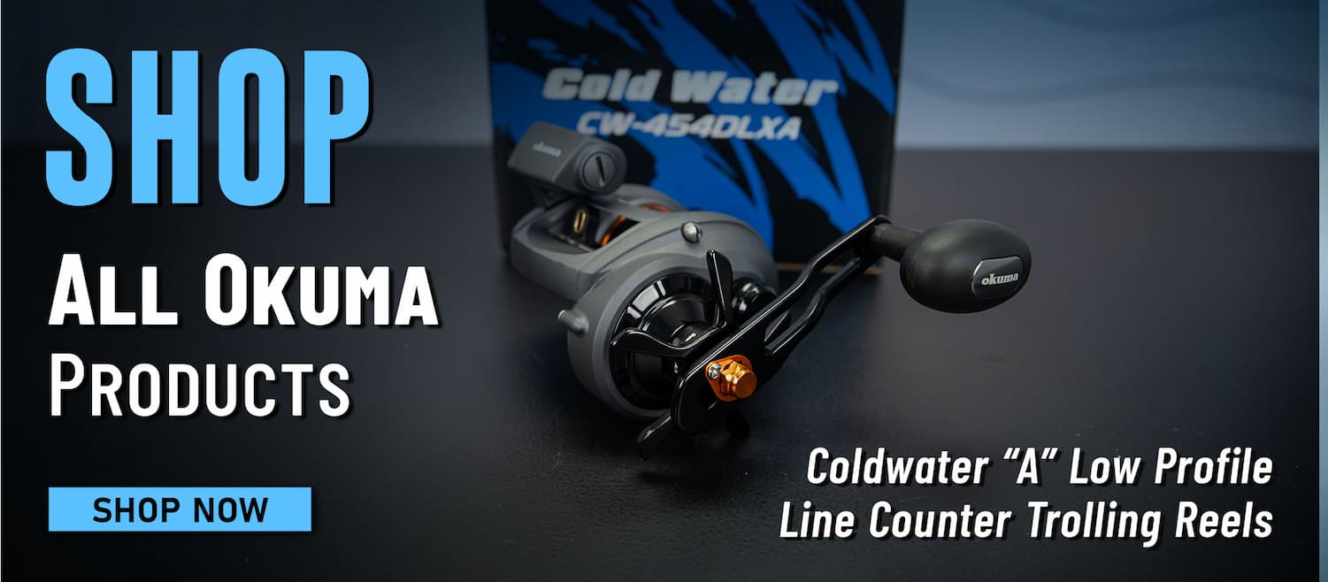 Shop  All Okuma Products Coldwater "A" Low Profile Line Counter Trolling Reels Shop Now