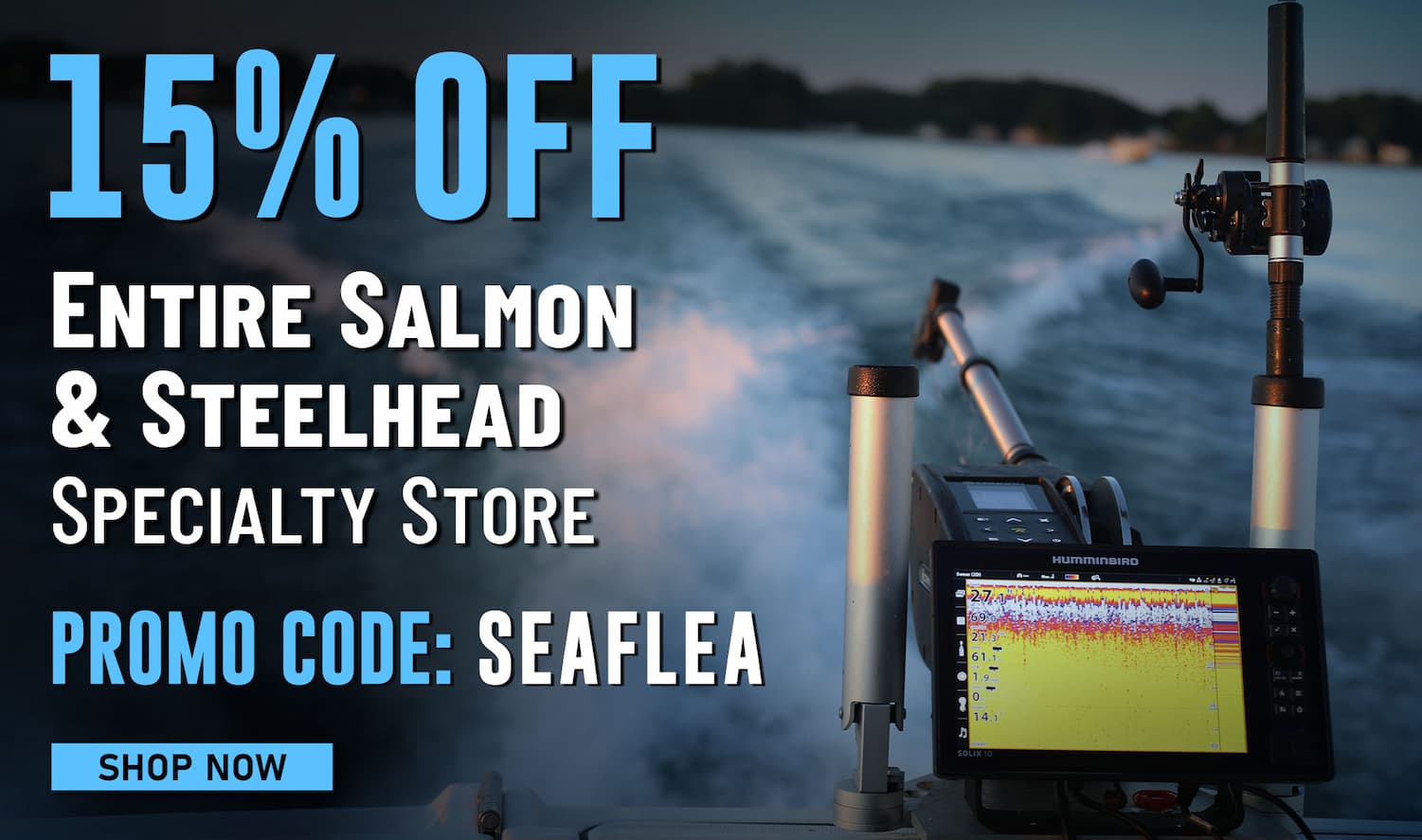 15% Off Entire Salmon & Steelhead Specialty Store Promo Code: SEAFLEA Shop Now