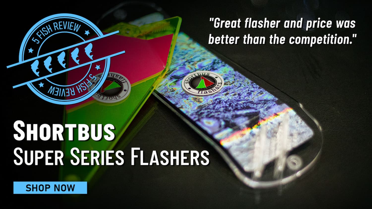 5 Fish Review Shortbus Super Series Flashers "Great flasher and price was better than the competition." Shop Now
