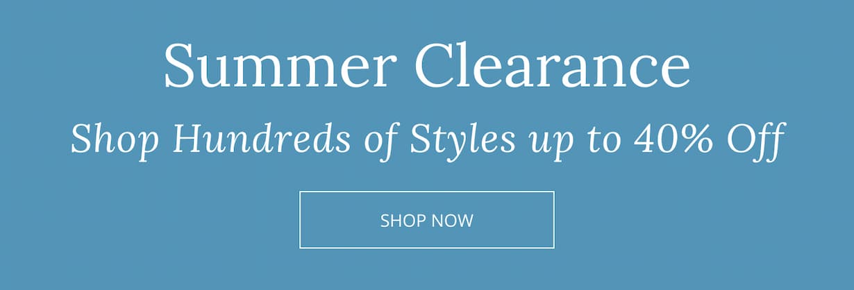 Summer Clearance. Shop Hundreds Of Styles Up To 40% Off.