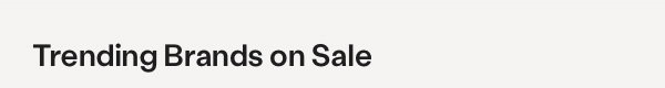 Trending brands on sale