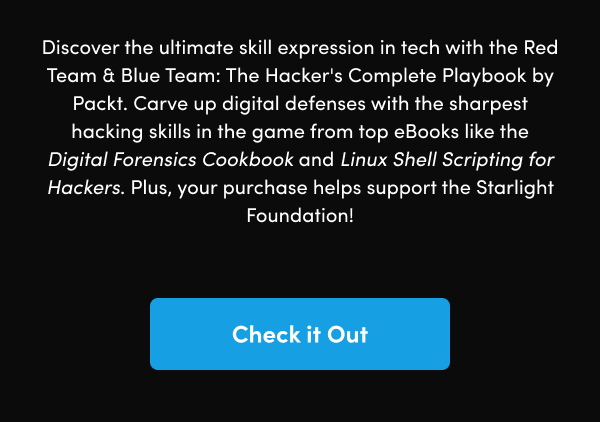 Carve up digital defenses with the sharpest hacking skills in the game from top eBooks like the Digital Forensics Cookbook and Linux Shell Scripting for Hackers. Plus, your purchase helps support the Starlight Foundation!