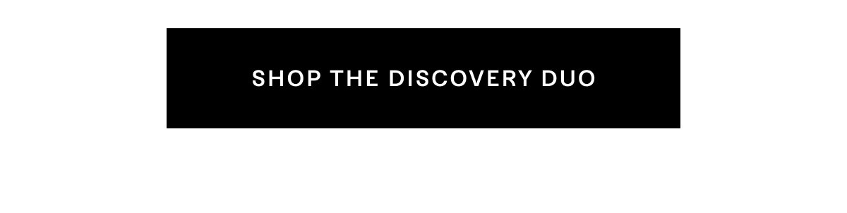 Shop the Discovery Duo