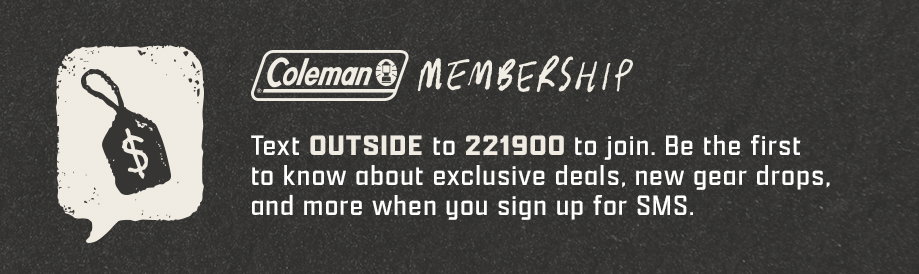 Coleman membership announcement with text outside to 221900 to join and learn about exclusive deals, gear drops, and more via SMS.