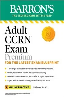 Adult CCRN Exam Premium: Study Guide for the Latest Exam Blueprint, Includes 3 Practice Tests, Comprehensive Review, and Online Study Prep, by Pat Juarez