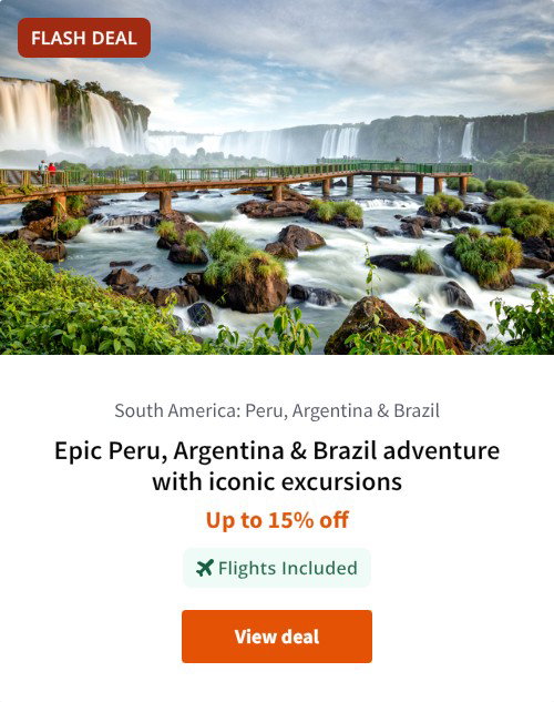 Epic Peru, Argentina &amp; Brazil adventure with iconic excursions