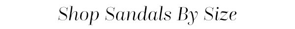Shop Sandals By Size
