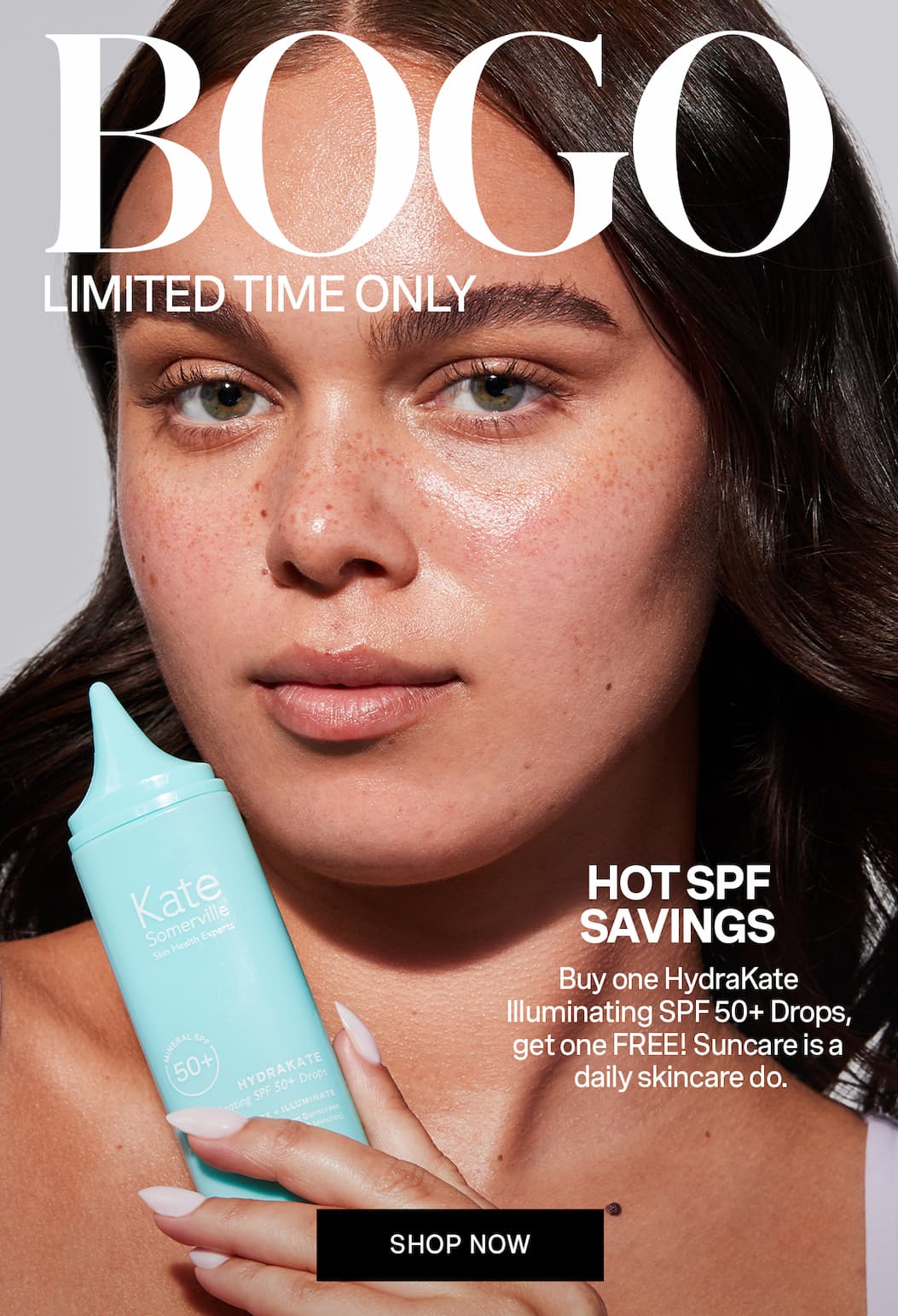 BOGO LIMITED TIME ONLY | HOT SPF SAVINGS | Buy one HydraKate Illuminating SPF 50+ Drops, get one FREE! Suncare is a daily skincare do. | SHOP NOW
