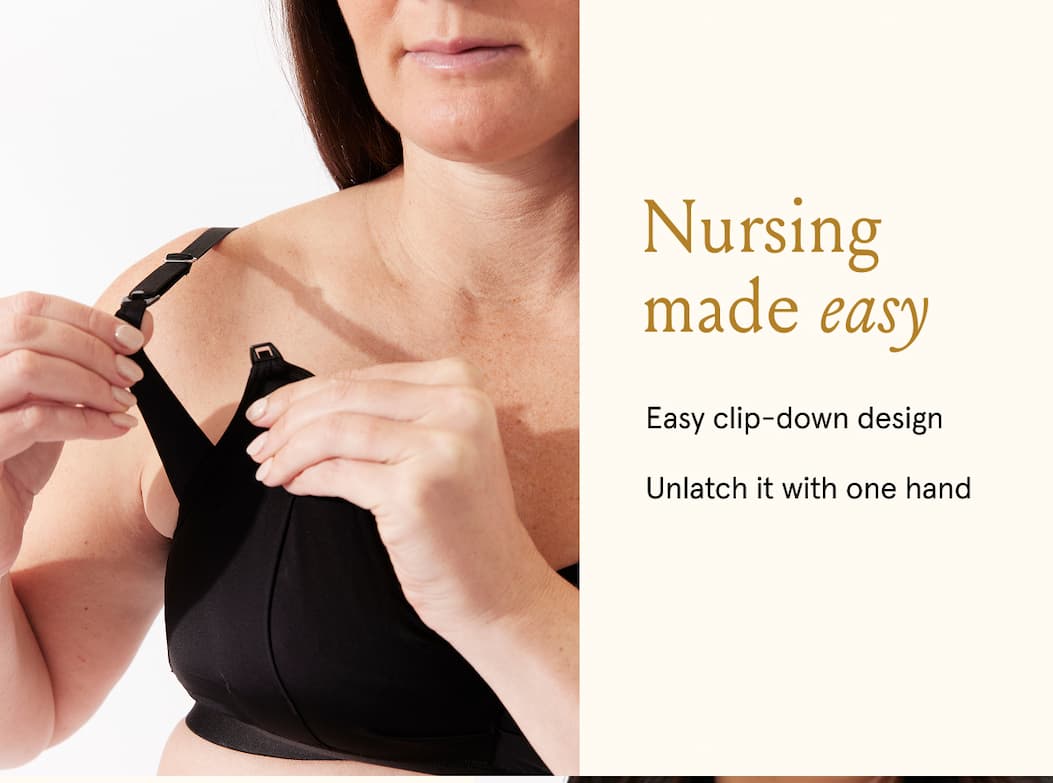 Nursing made easy. Easy clip-down design. Unlatch it with one hand.