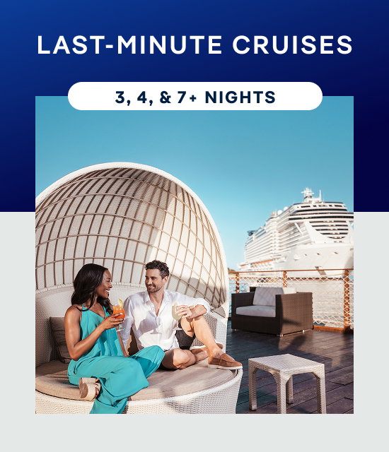 Last-Minute Cruises – 3, 4 & 7+ Nights – Click to View Cruises & Book 
Now