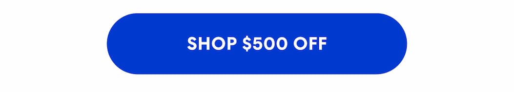 Shop $500 Off