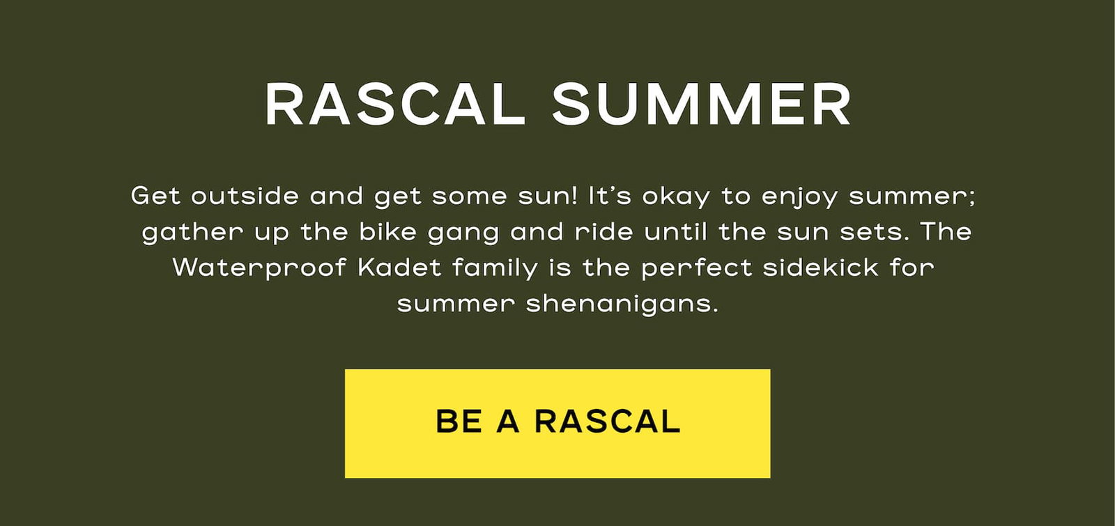 Rascal Summer, get outside and get some sun. Be a Rascal.