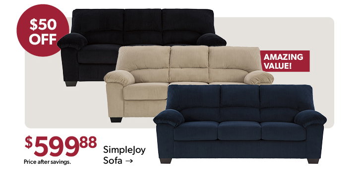 50 dollars off the featured SimpleJoy Sofa. Amazing Value! 599 dollars and 88 cents. Price after savings. Click to shop now.