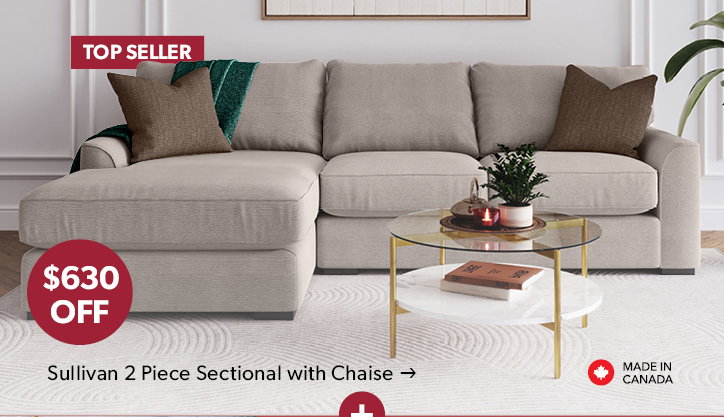 630 dollars off the featured Sullivan 2 Piece Sectional with Chaise. Top Seller. Made in Canada. Click to shop now.